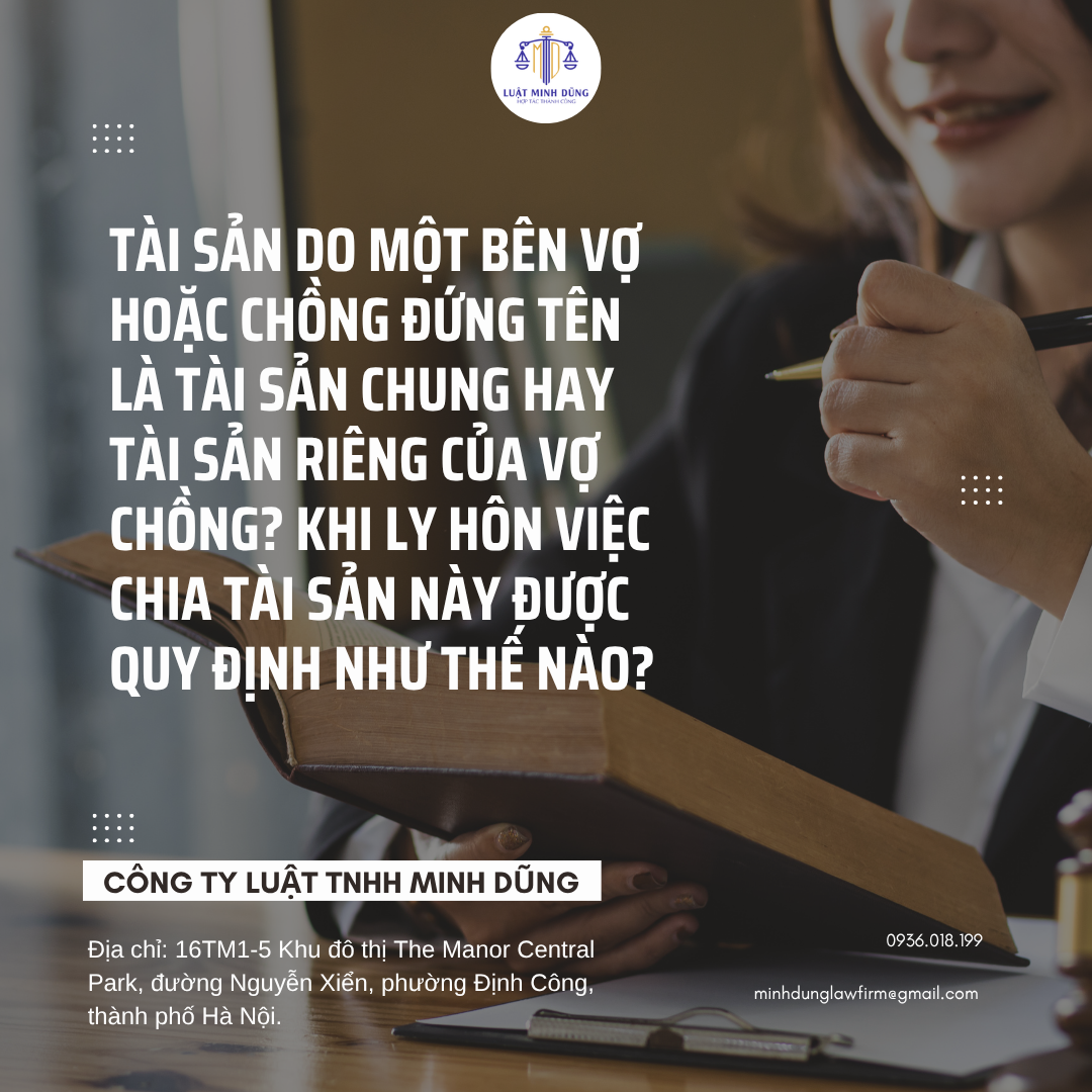Tài sản do một bên vợ hoặc chồng đứng tên là tài sản chung hay tài sản riêng của vợ chồng? Khi ly hôn việc chia tài sản này được quy định như thế nào?