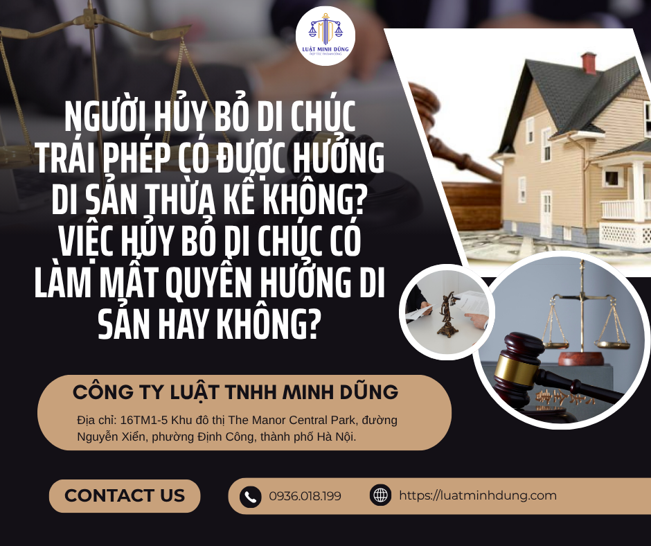 Người hủy bỏ di chúc trái phép có được hưởng di sản thừa kế không? Việc hủy bỏ di chúc có làm mất quyền hưởng di sản hay không?