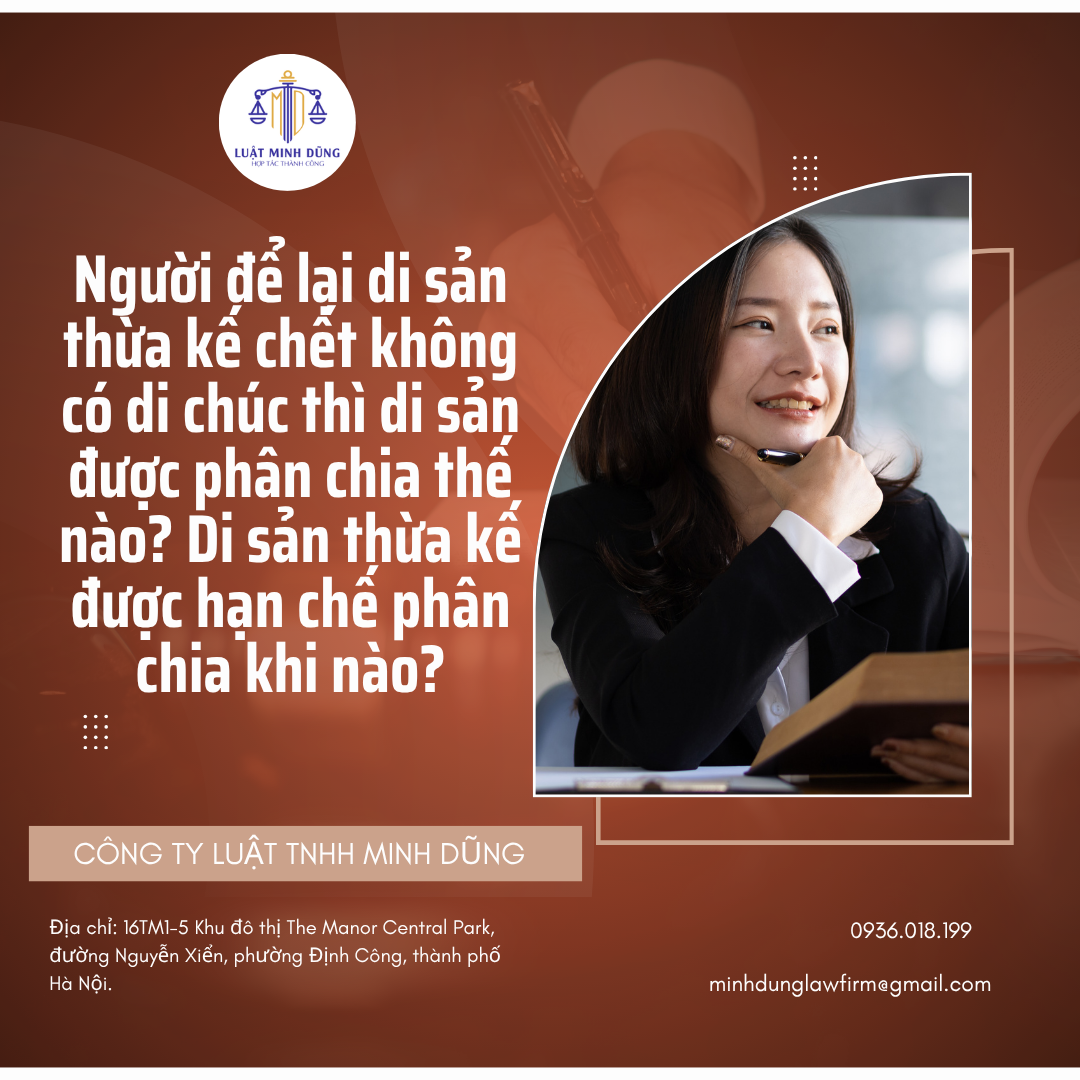 Người để lại di sản thừa kế chết không có di chúc thì di sản được phân chia thế nào? Di sản thừa kế được hạn chế phân chia khi nào?