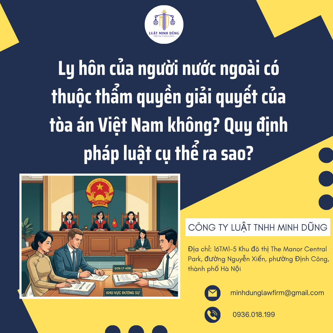 Ly hôn của người nước ngoài có thuộc thẩm quyền giải quyết của tòa án Việt Nam không? Quy định pháp luật cụ thể ra sao?